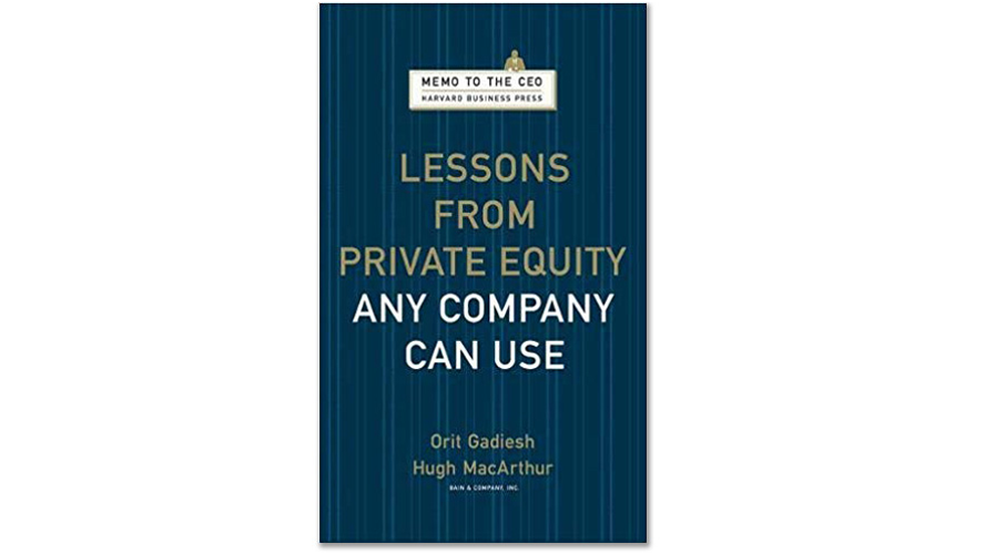 Lessons from Private Equity Any Company Can Use